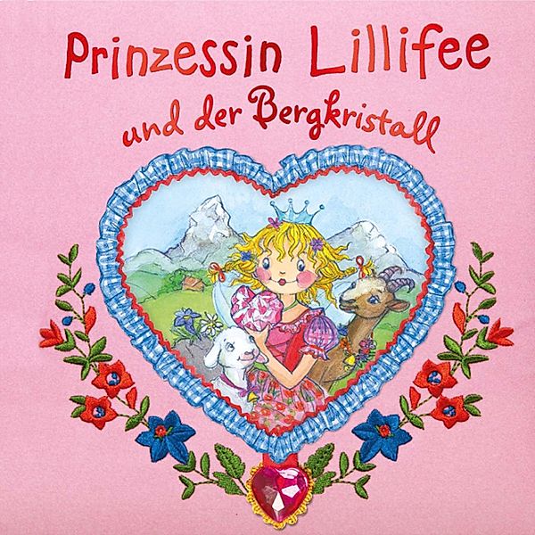 Prinzessin Lillifee und der Bergkristall / Prinzessin Lillfee Bd.9, Monika Finsterbusch