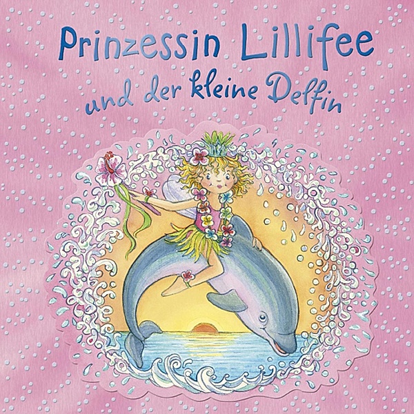 Prinzessin Lillifee und der kleine Delfin / Prinzessin Lillfee Bd.6, Monika Finsterbusch