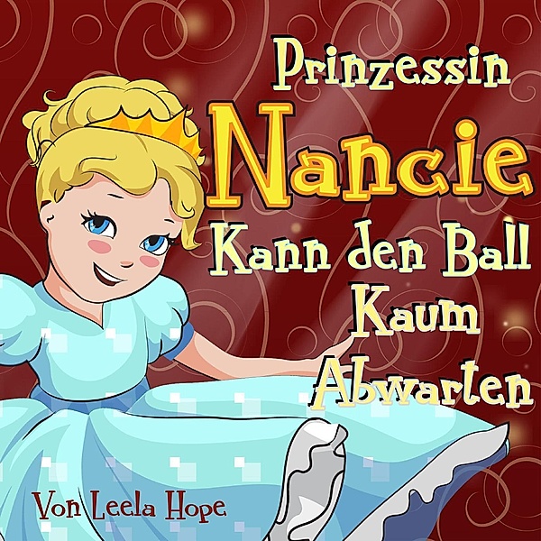Prinzessin Nancie kann den Ball kaum abwarten, Leela Hope