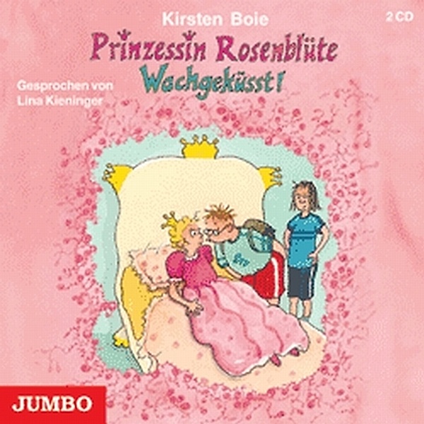 Prinzessin Rosenblüte, Wachgeküsst!,2 Audio-CDs, Kirsten Boie