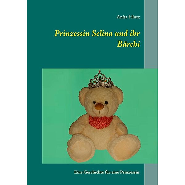 Prinzessin Selina und ihr Bärchi, Anita Hintz