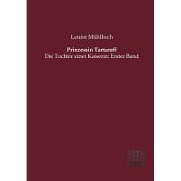 Prinzessin Tartaroff, Die Tochter einer Kaiserin.Bd.1, Louise Mühlbach