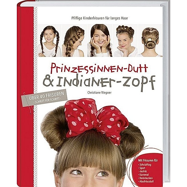 Prinzessinnen-Dutt & Indianer-Zopf, Christiane Wegner