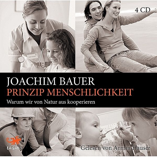 Prinzip Menschlichkeit,4 Audio-CDs, Joachim Bauer