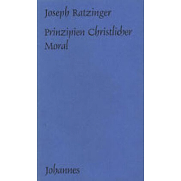 Prinzipien christlicher Moral, Joseph Ratzinger, Heinz Schürmann, Hans Urs von Balthasar