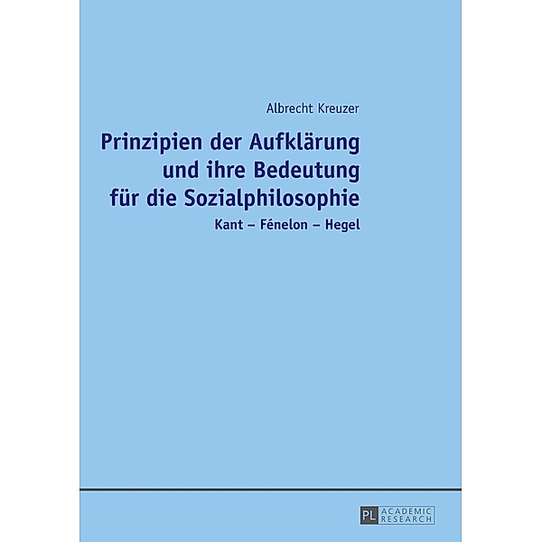 Prinzipien der Aufklaerung und ihre Bedeutung fuer die Sozialphilosophie, Albrecht Kreuzer