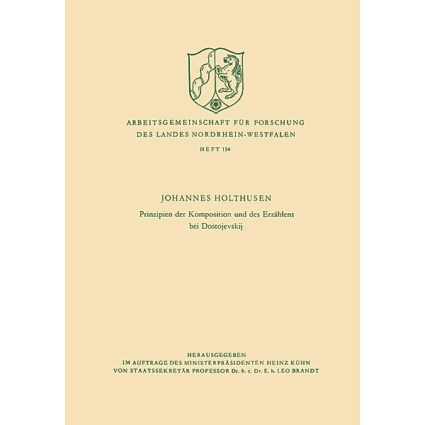 Prinzipien der Komposition und des Erzählens bei Dostojevskij / Arbeitsgemeinschaft für Forschung des Landes Nordrhein-Westfalen Bd.154, Johannes Holthusen