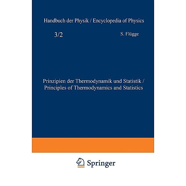 Prinzipien der Thermodynamik und Statistik / Principles of Thermodynamics and Statistics / Handbuch der Physik Encyclopedia of Physics Bd.2 / 3 / 2, S. Flügge