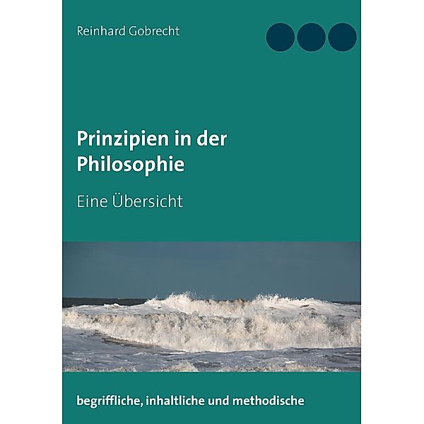 Prinzipien in der Philosophie, Reinhard Gobrecht