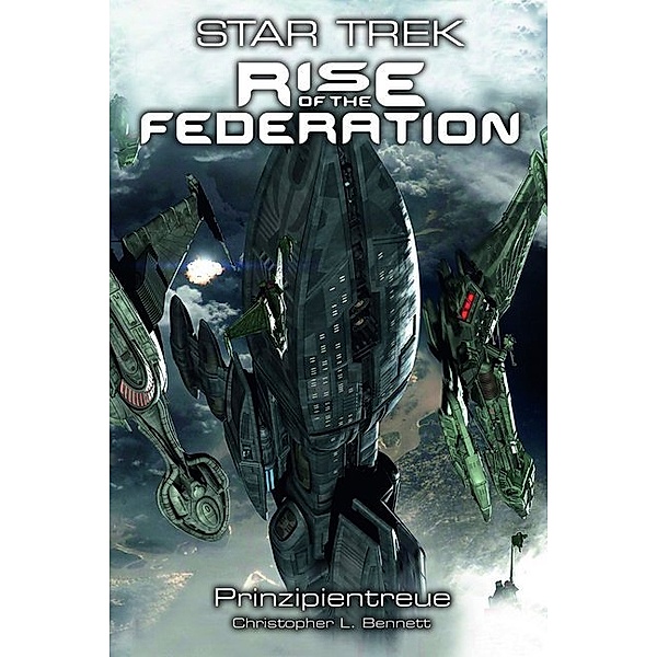 Prinzipientreue / Star Trek - Rise of the Federation Bd.4, Christopher L. Bennett