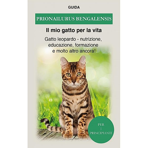 Prionailurus Bengalensis, Guida Il mio gatto per la Vita