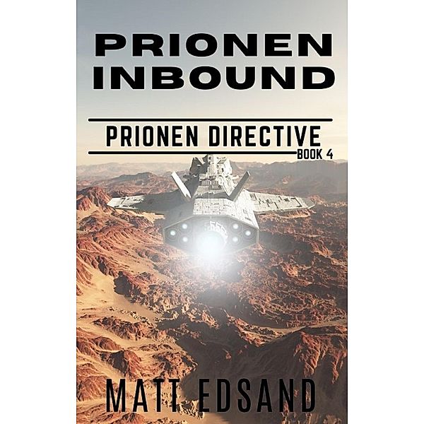 Prionen Inbound (Prionen Directive, #4) / Prionen Directive, Matt Edsand