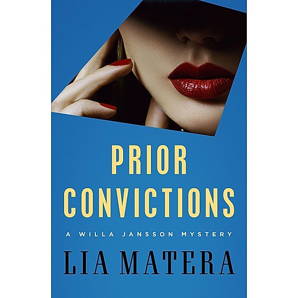 Prior Convictions / The Willa Jansson Mysteries, Lia Matera