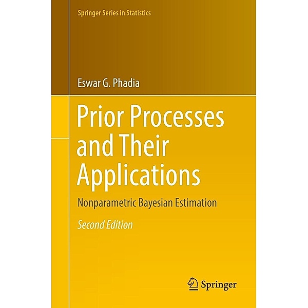 Prior Processes and Their Applications / Springer Series in Statistics, Eswar G. Phadia