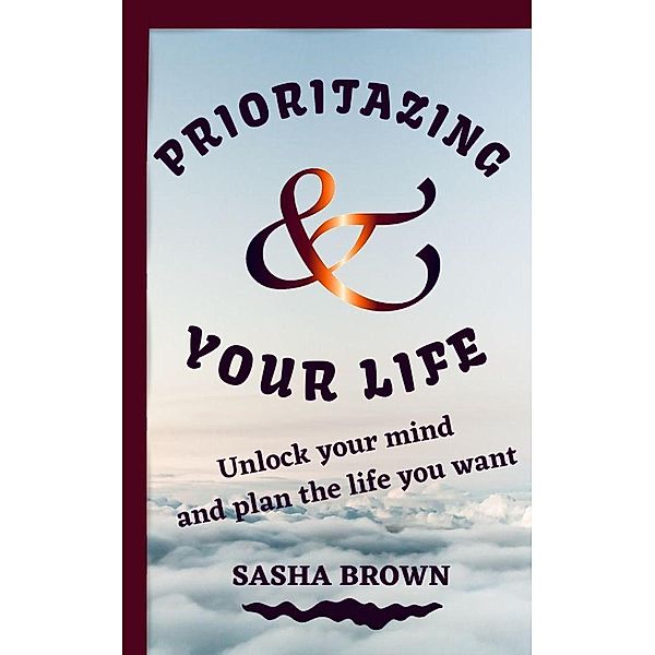 Prioritazing your Life, Sasha Brown