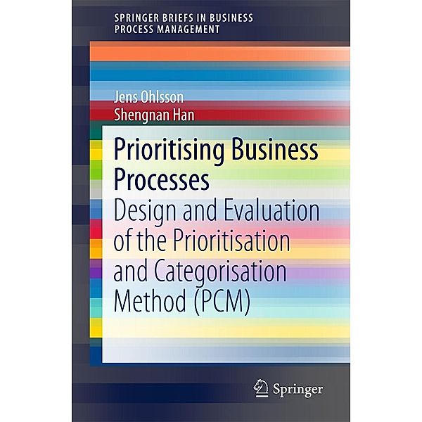 Prioritising Business Processes / SpringerBriefs in Business Process Management, Jens Ohlsson, Shengnan Han