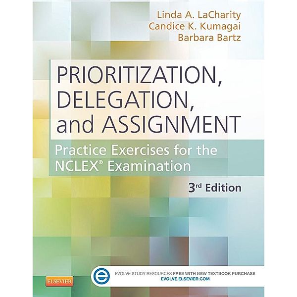 Prioritization, Delegation, and Assignment - E-Book, Linda A. LaCharity, Candice K. Kumagai, Barbara Bartz