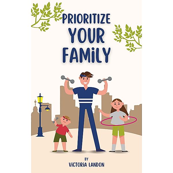 Prioritize Your Family, Victoria Landon