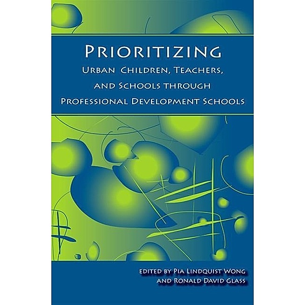 Prioritizing Urban Children, Teachers, and Schools through Professional Development Schools