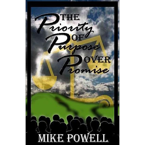Priority of Purpose Over Promise, Mike Powell