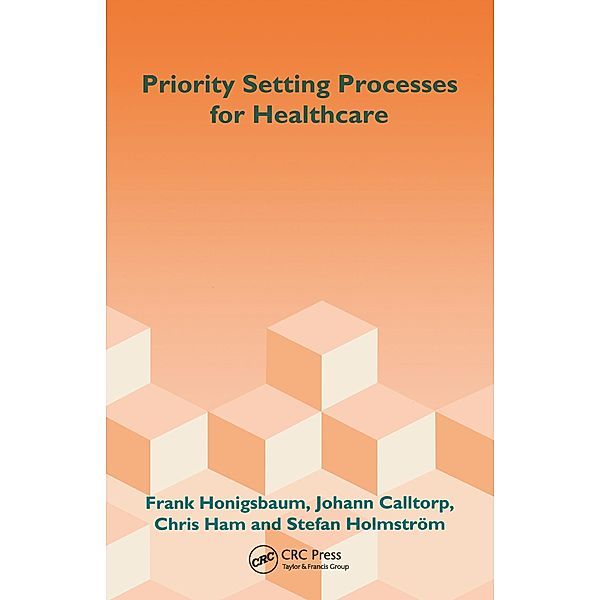 Priority Setting Processes for Healthcare, Frank Honigsbaum, Johann Calltorp, Chris Ham, Stefan Holmstroem