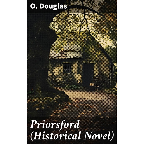 Priorsford (Historical Novel), O. Douglas
