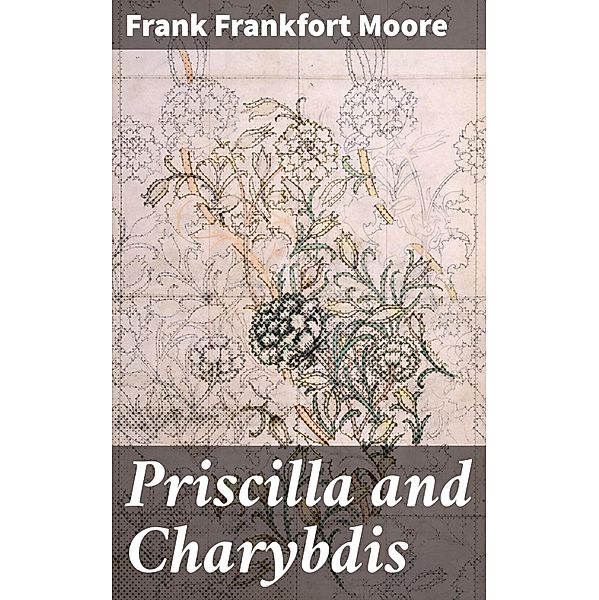 Priscilla and Charybdis, Frank Frankfort Moore