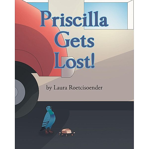 Priscilla Gets Lost!, Laura Roetcisoender
