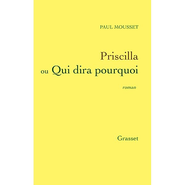 Priscilla ou qui dira pourquoi / Littérature, Paul Mousset