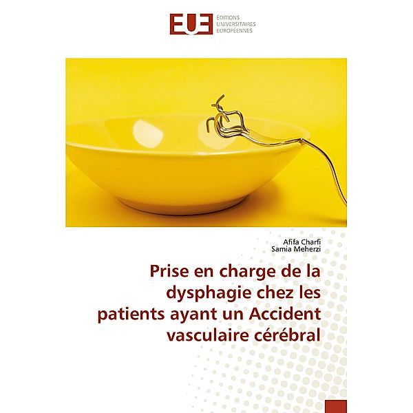 Prise en charge de la dysphagie chez les patients ayant un Accident vasculaire cérébral, Afifa Charfi, Samia Meherzi