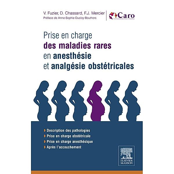 Prise en charge des maladies rares en anesthésie et analgésie obstétricales, Dominique Chassard, Valérie Fuzier, Frédéric Mercier