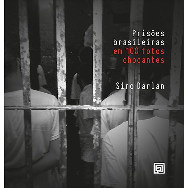 Prisões brasileiras em 100 fotos chocantes, Siro Darlan