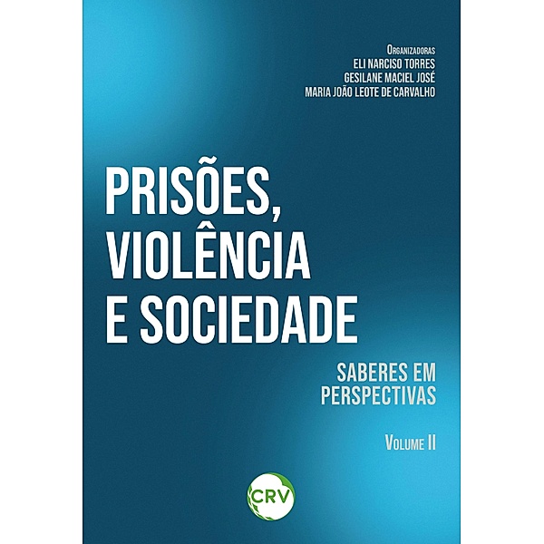 Prisões, violência e sociedade, Eli Narciso Torres, Gesilane Maciel José, Maria João Leoto de Carvalho