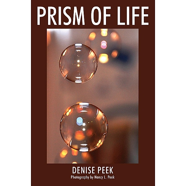 Prism of LIfe, Denise Peek