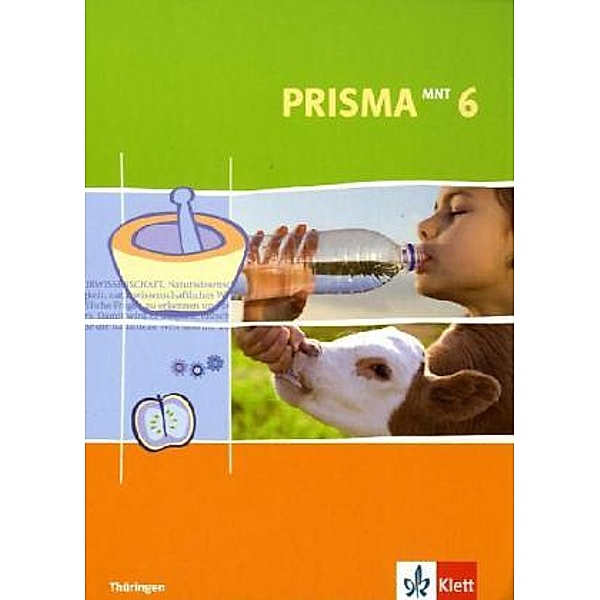 PRISMA Naturwissenschaften. Ausgabe ab 2005 / PRISMA Mensch-Natur-Technik 6. Ausgabe Thüringen