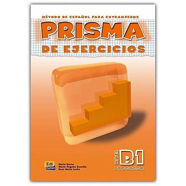 Prisma Progresa - Nivel B1: Prisma de ejercicios - Arbeitsbuch, María Ángeles Buendía Perni, María Bueno Olivares, Rosa María Lucha Cuadros