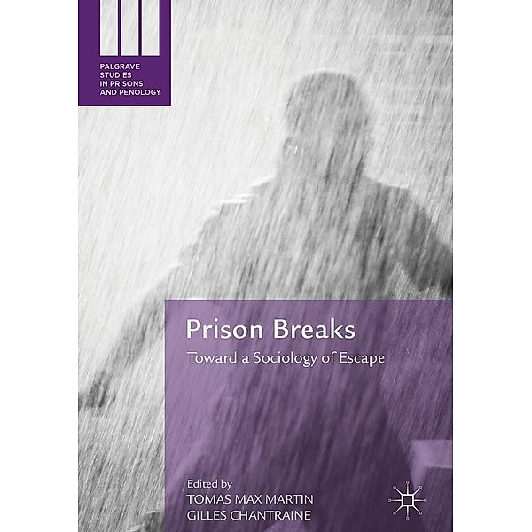 Prison Breaks / Palgrave Studies in Prisons and Penology