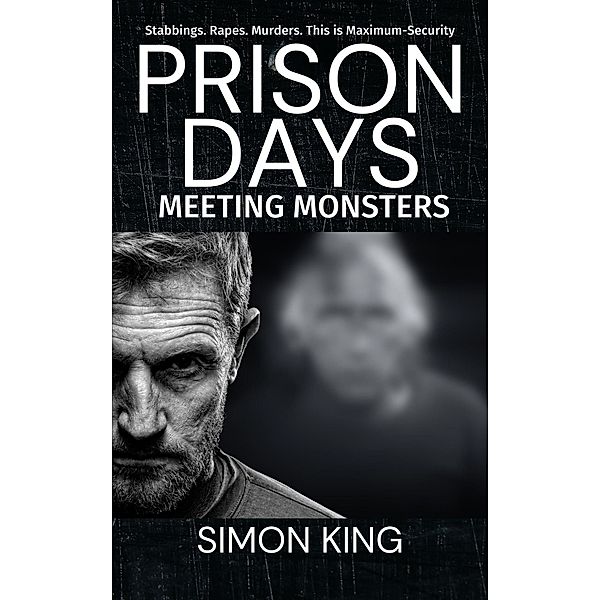 Prison Days: Meeting Monsters (The Prison Days Series, #14) / The Prison Days Series, Simon King