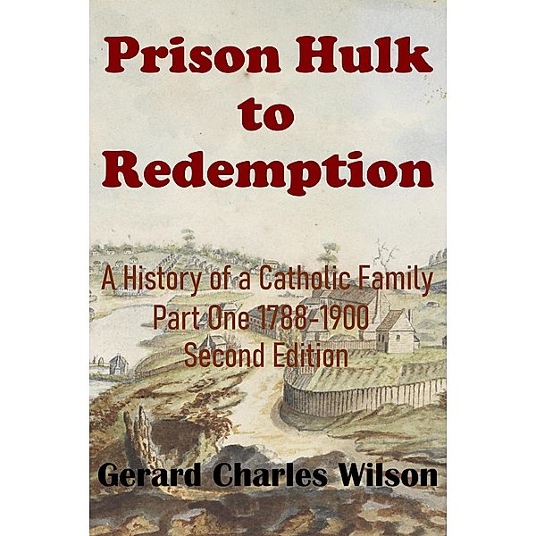 Prison Hulk to Redemption (Social History Series, #1) / Social History Series, Gerard Charles Wilson