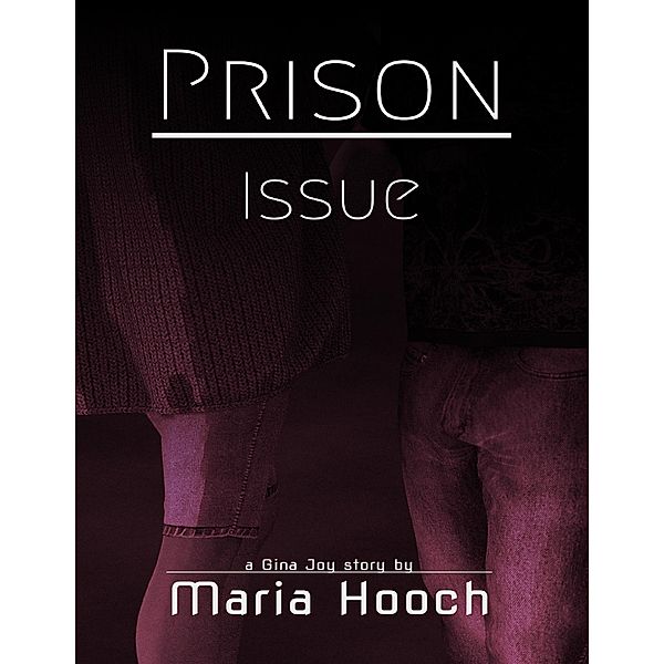 Prison Issue: Gina Joy Book 2, Maria Hooch