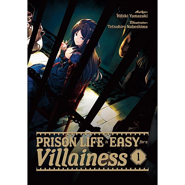 Prison Life is Easy for a Villainess: Volume 1 / Prison Life is Easy for a Villainess Bd.1, Hibiki Yamazaki