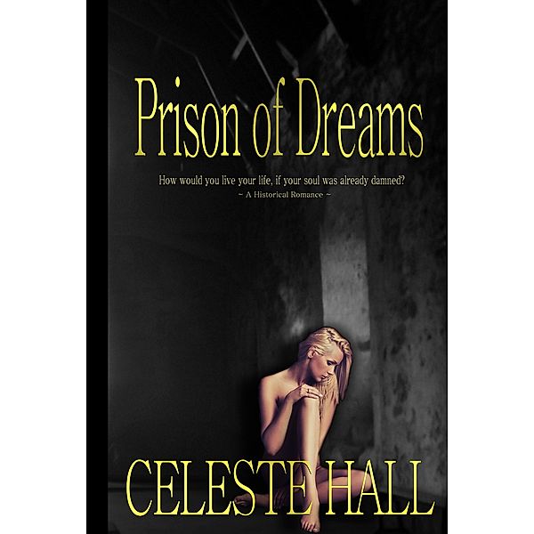 Prison of Dreams, Celeste Hall