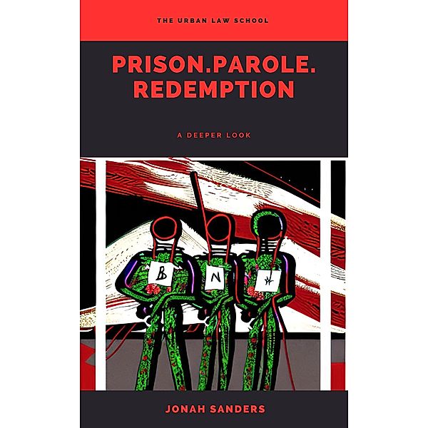 Prison. Parole. Redemption: A Deeper Look, Jonah Sanders