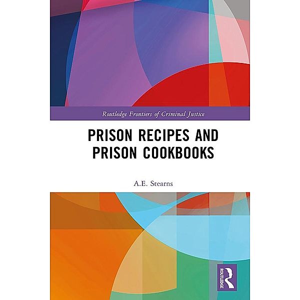Prison Recipes and Prison Cookbooks, A. E. Stearns