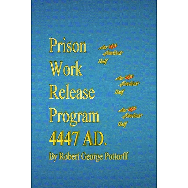 Prison Work Release Program 4447 AD., Robert George Pottorff