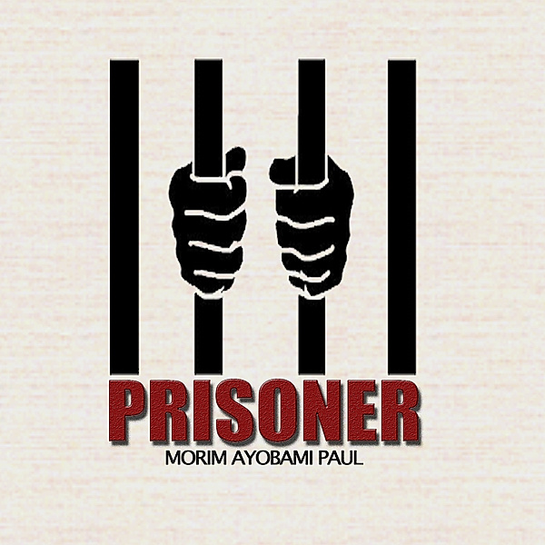 Prisoner, Morim Ayobami Paul
