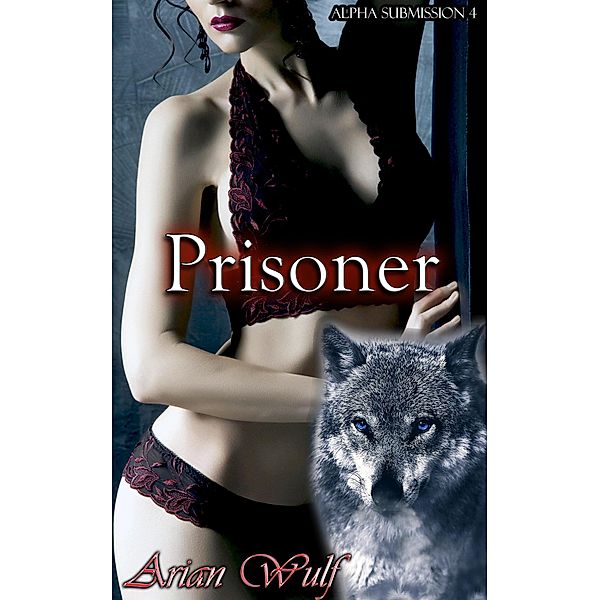 Prisoner (Alpha submission) / Alpha submission, Arian Wulf