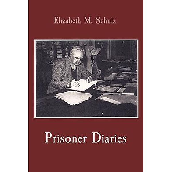 Prisoner Diaries, Elizabeth M. Schulz