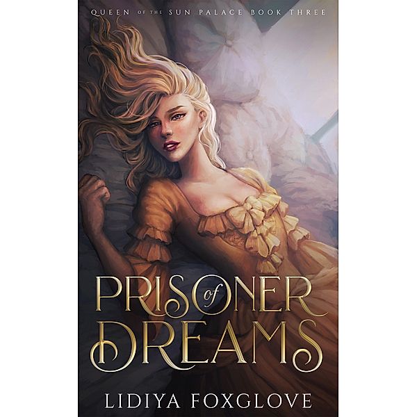 Prisoner of Dreams (Queen of the Sun Palace, #3) / Queen of the Sun Palace, Lidiya Foxglove