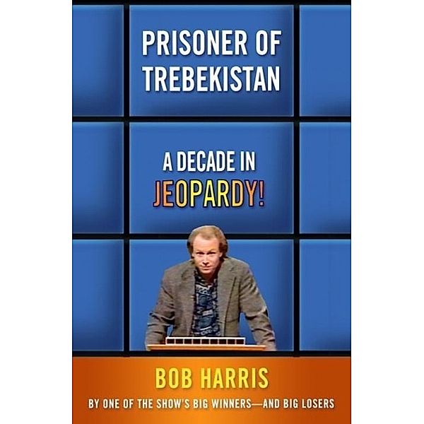 Prisoner of Trebekistan, Bob Harris